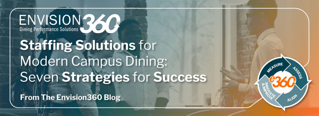 Staffing Solutions for Modern Campus Dining: Seven Strategies for Success